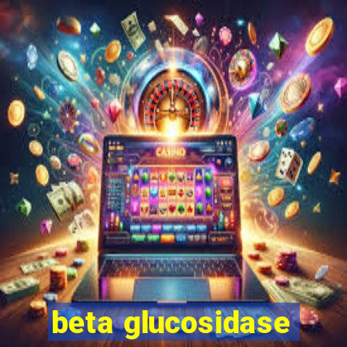 beta glucosidase